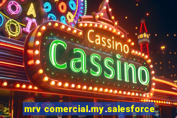 mrv comercial.my.salesforce